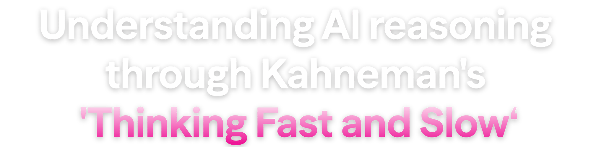 Thinking Fast and Slow in AI (7)